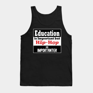 Education is Important - but HIP-HOP is Importanter Tank Top